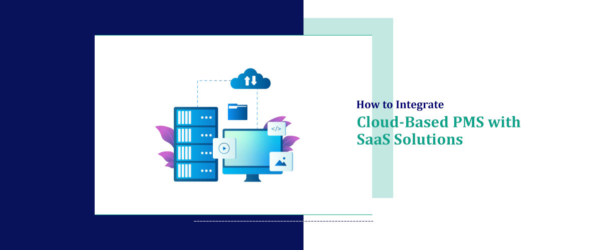 How to Integrate Cloud-Based PMS with SaaS Solutions